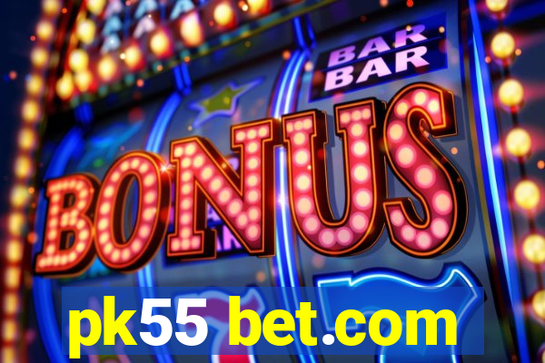 pk55 bet.com